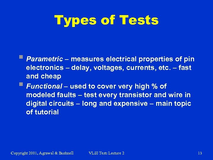 Types of Tests § Parametric – measures electrical properties of pin § electronics –