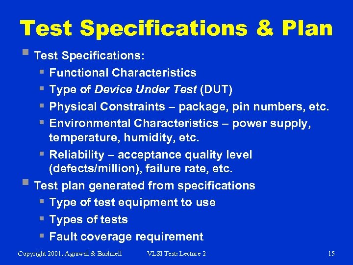 Test Specifications & Plan § Test Specifications: § § § Functional Characteristics Type of