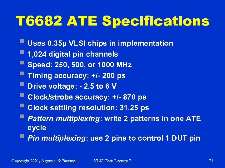 T 6682 ATE Specifications § Uses 0. 35μ VLSI chips in implementation § 1,