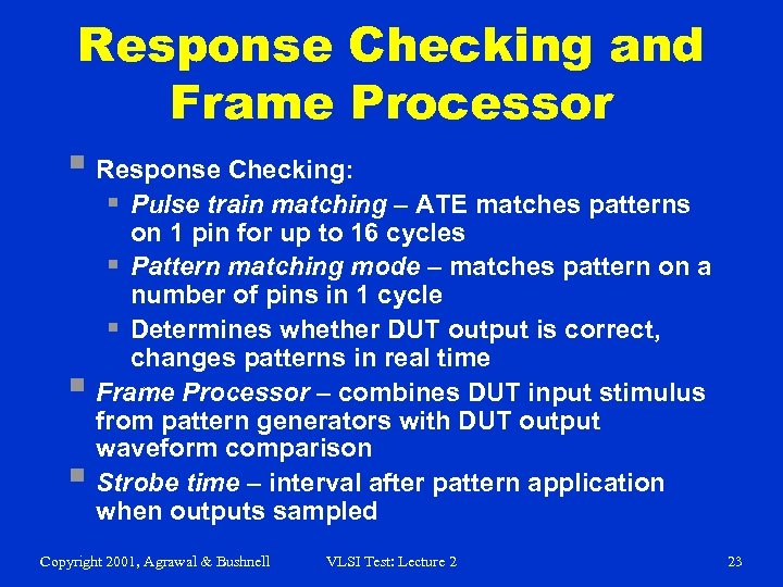 Response Checking and Frame Processor § Response Checking: § Pulse train matching – ATE