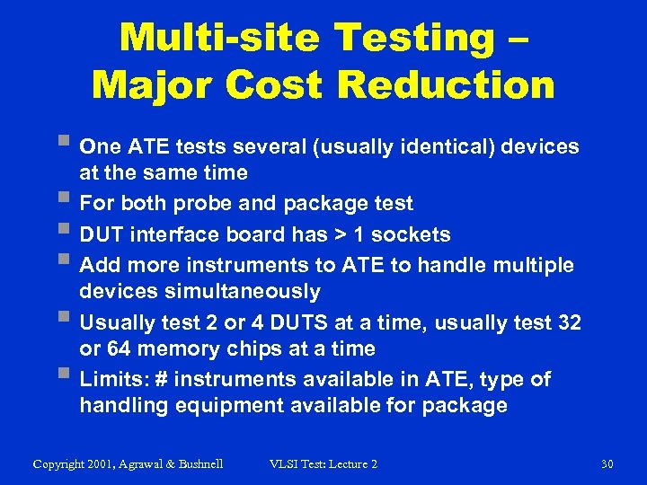 Multi-site Testing – Major Cost Reduction § One ATE tests several (usually identical) devices