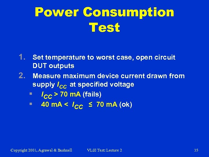 Power Consumption Test 1. Set temperature to worst case, open circuit DUT outputs 2.