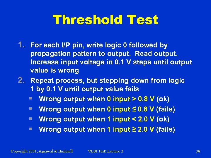 Threshold Test 1. For each I/P pin, write logic 0 followed by propagation pattern