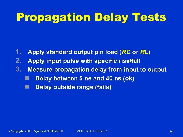 Propagation Delay Tests 1. Apply standard output pin load (RC or RL) 2. Apply