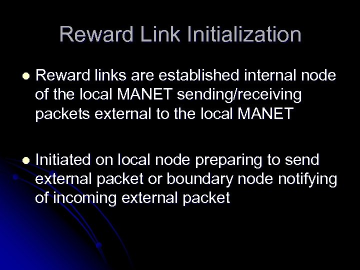 Reward Link Initialization l Reward links are established internal node of the local MANET