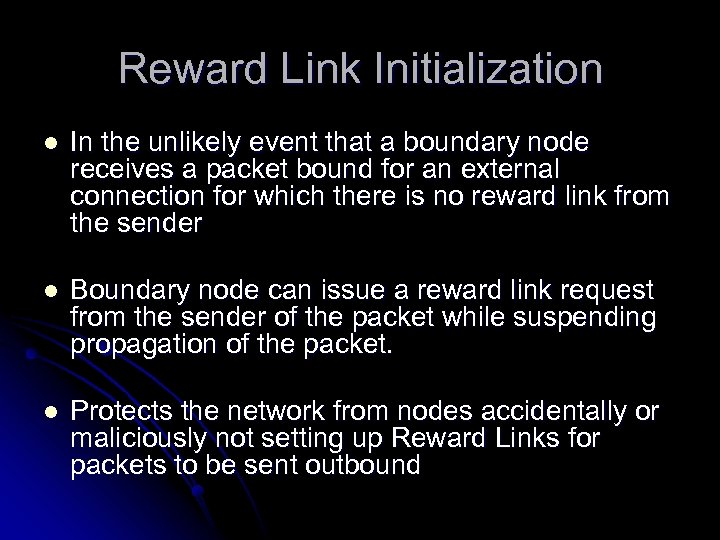 Reward Link Initialization l In the unlikely event that a boundary node receives a