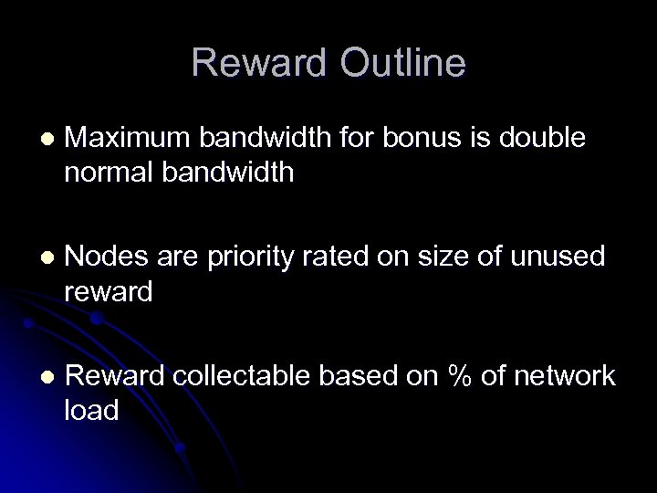 Reward Outline l Maximum bandwidth for bonus is double normal bandwidth l Nodes are