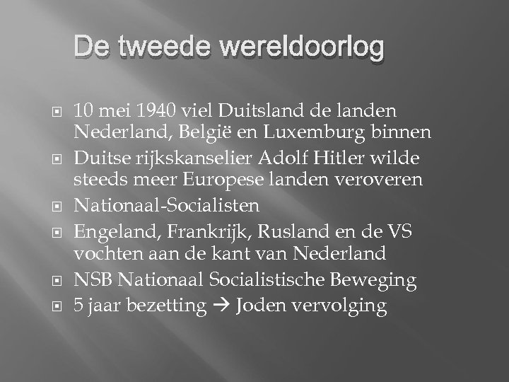 De tweede wereldoorlog 10 mei 1940 viel Duitsland de landen Nederland, België en Luxemburg