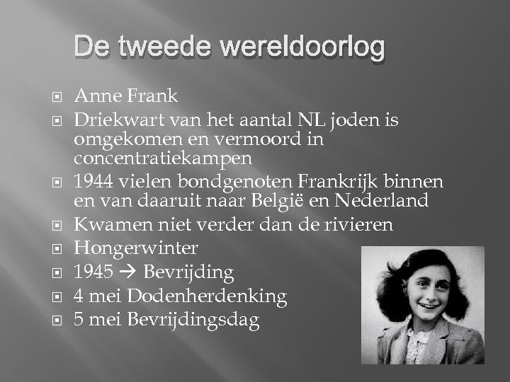 De tweede wereldoorlog Anne Frank Driekwart van het aantal NL joden is omgekomen en