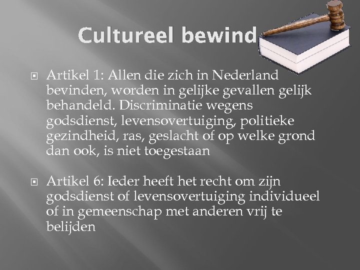 Cultureel bewind Artikel 1: Allen die zich in Nederland bevinden, worden in gelijke gevallen