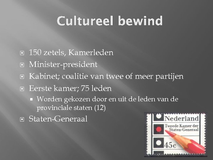 Cultureel bewind 150 zetels, Kamerleden Minister-president Kabinet; coalitie van twee of meer partijen Eerste