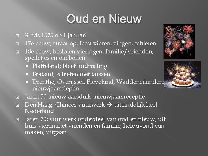 Oud en Nieuw Sinds 1575 op 1 januari 17 e eeuw; straat op, feest