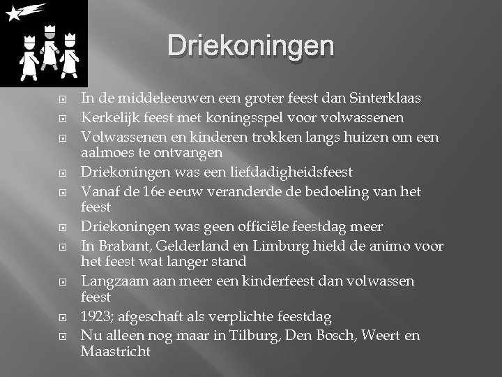 Driekoningen In de middeleeuwen een groter feest dan Sinterklaas Kerkelijk feest met koningsspel voor