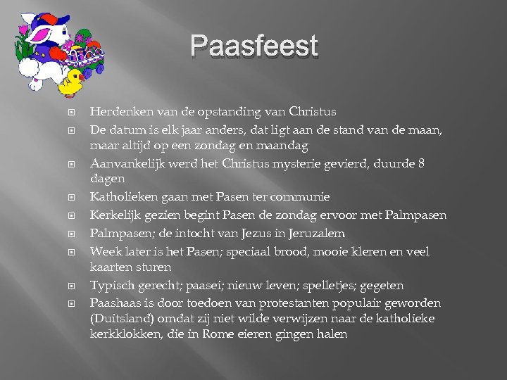 Paasfeest Herdenken van de opstanding van Christus De datum is elk jaar anders, dat