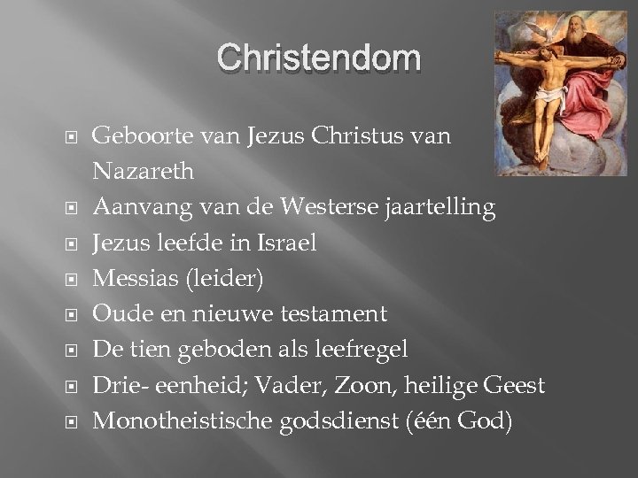 Christendom Geboorte van Jezus Christus van Nazareth Aanvang van de Westerse jaartelling Jezus leefde
