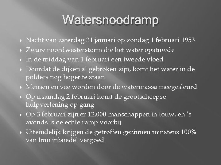 Watersnoodramp Nacht van zaterdag 31 januari op zondag 1 februari 1953 Zware noordwesterstorm die