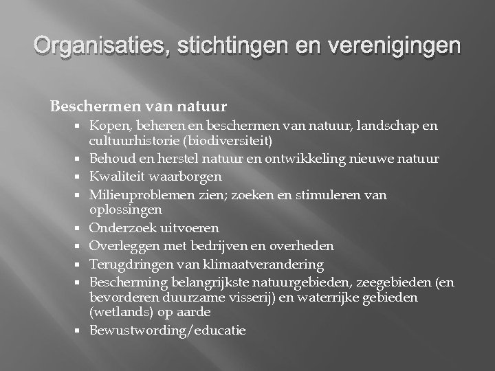 Organisaties, stichtingen en verenigingen Beschermen van natuur Kopen, beheren en beschermen van natuur, landschap