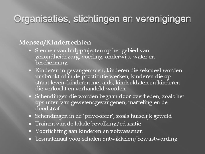 Organisaties, stichtingen en verenigingen Mensen/Kinderrechten Steunen van hulpprojecten op het gebied van gezondheidszorg, voeding,