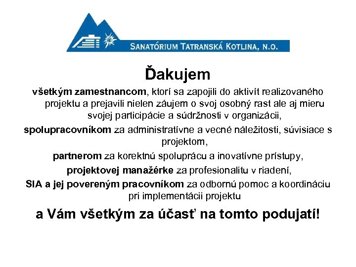 Ďakujem všetkým zamestnancom, ktorí sa zapojili do aktivít realizovaného projektu a prejavili nielen záujem