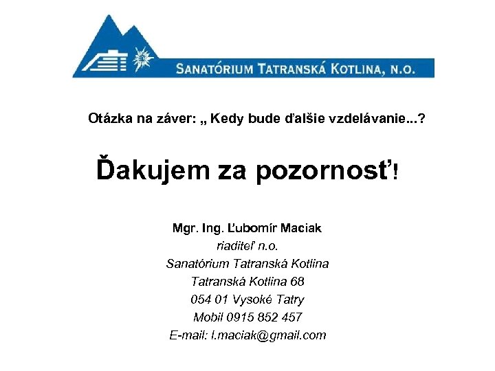  Otázka na záver: „ Kedy bude ďalšie vzdelávanie. . . ? Ďakujem za