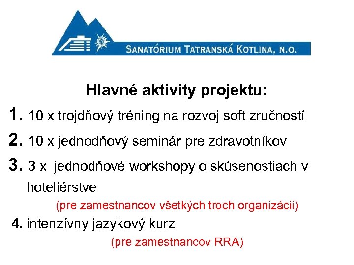 Hlavné aktivity projektu: 1. 10 x trojdňový tréning na rozvoj soft zručností 2. 10