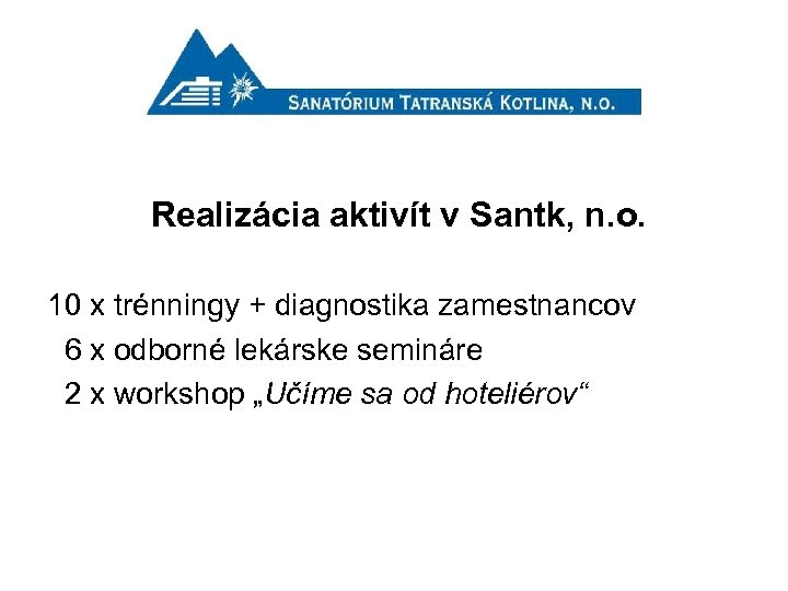 Realizácia aktivít v Santk, n. o. 10 x trénningy + diagnostika zamestnancov 6 x