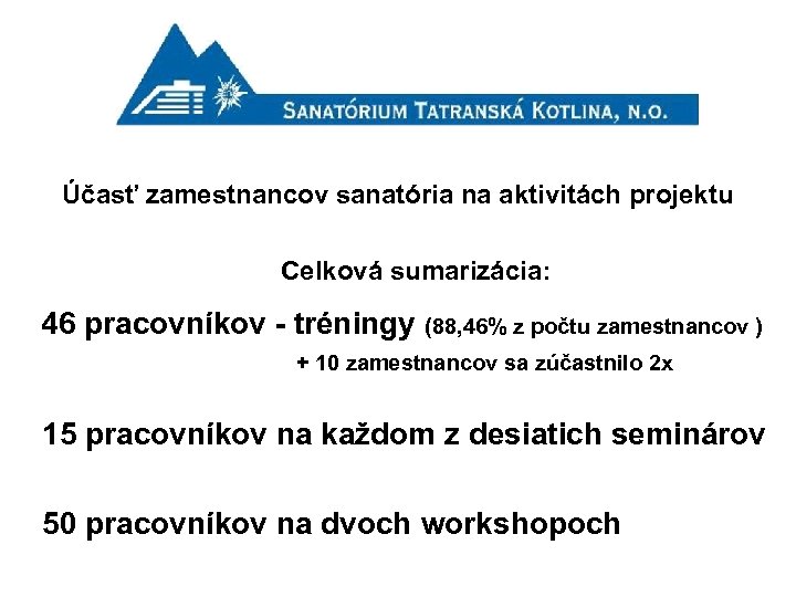 Účasť zamestnancov sanatória na aktivitách projektu Celková sumarizácia: 46 pracovníkov - tréningy (88, 46%