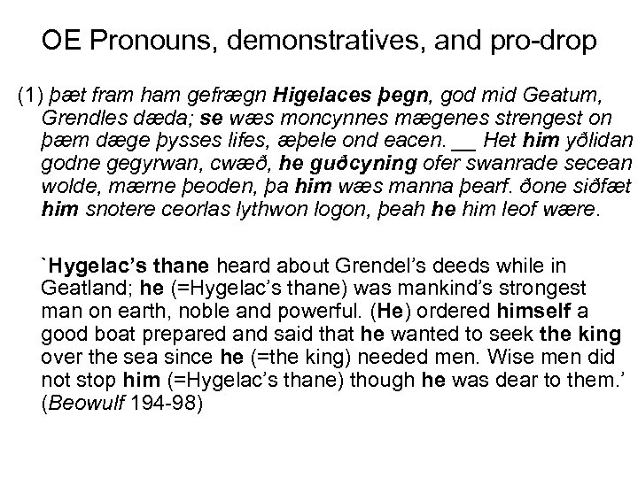 OE Pronouns, demonstratives, and pro-drop (1) þæt fram ham gefrægn Higelaces þegn, god mid