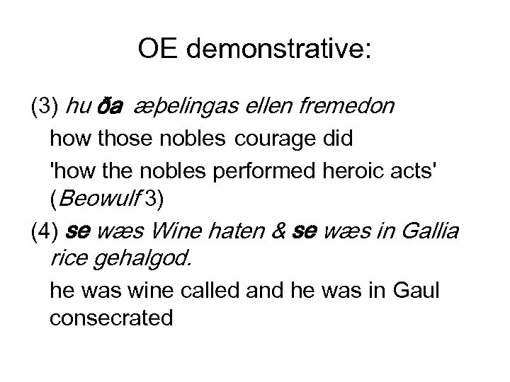 OE demonstrative: (3) hu ða æþelingas ellen fremedon how those nobles courage did 'how