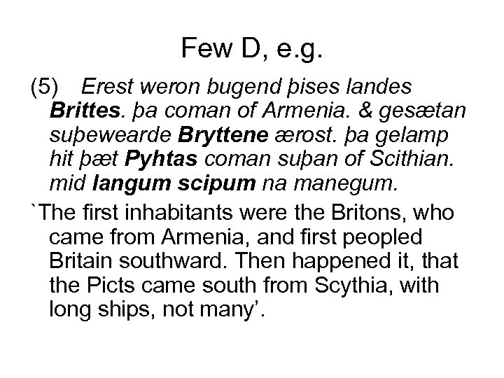 Few D, e. g. (5) Erest weron bugend þises landes Brittes. þa coman of