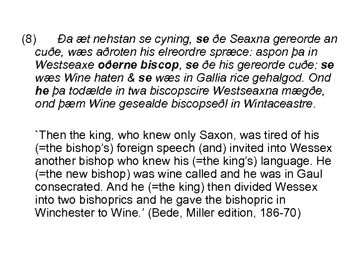 (8) Ða æt nehstan se cyning, se ðe Seaxna gereorde an cuðe, wæs aðroten