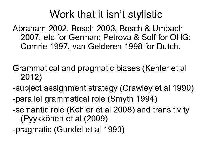 Work that it isn’t stylistic Abraham 2002, Bosch 2003, Bosch & Umbach 2007, etc