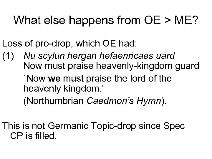 What else happens from OE > ME? Loss of pro-drop, which OE had: (1)