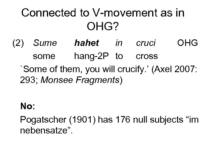 Connected to V-movement as in OHG? (2) Sume hahet in cruci OHG some hang-2