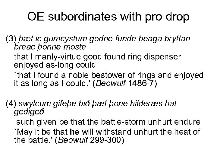 OE subordinates with pro drop (3) þæt ic gumcystum godne funde beaga bryttan breac