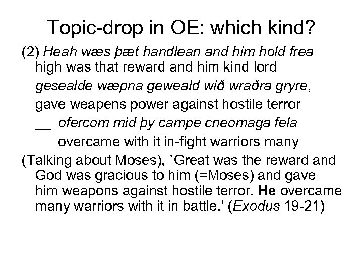 Topic-drop in OE: which kind? (2) Heah wæs þæt handlean and him hold frea