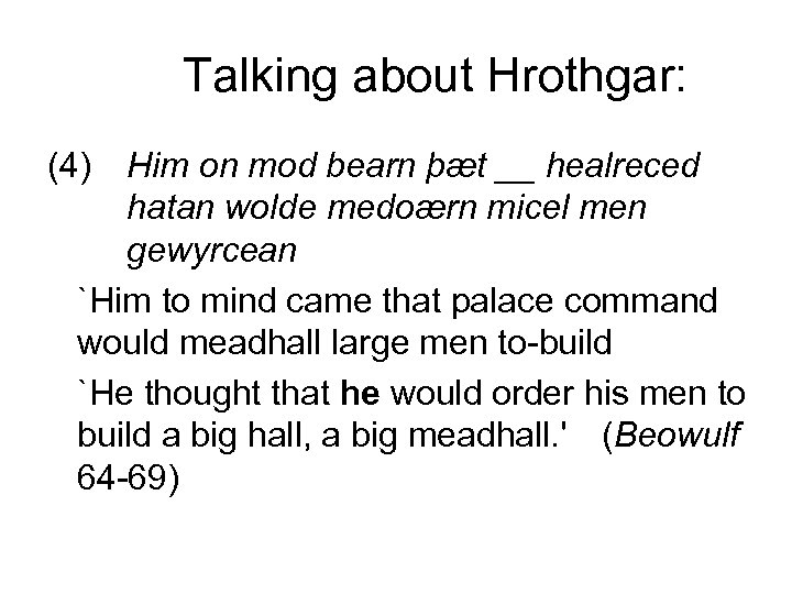 Talking about Hrothgar: (4) Him on mod bearn þæt __ healreced hatan wolde medoærn