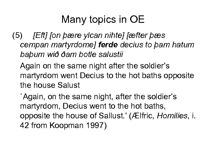 Many topics in OE (5) [Eft] [on þære ylcan nihte] [æfter þæs cempan martyrdome]