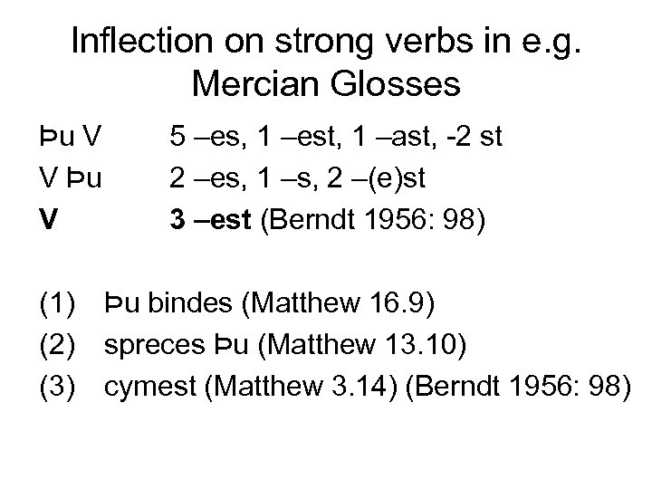 Inflection on strong verbs in e. g. Mercian Glosses Þu V V Þu V