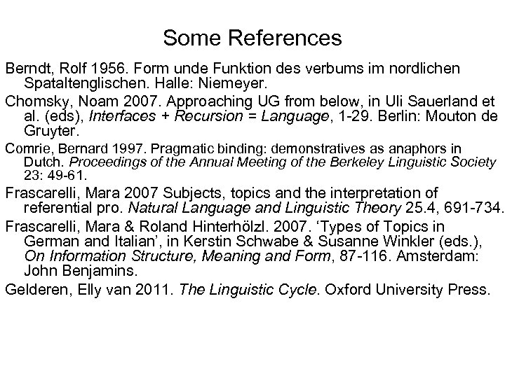 Some References Berndt, Rolf 1956. Form unde Funktion des verbums im nordlichen Spataltenglischen. Halle: