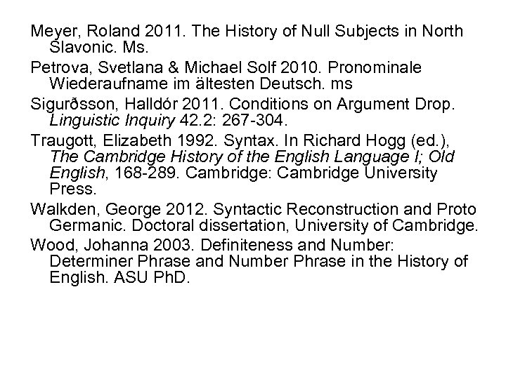 Meyer, Roland 2011. The History of Null Subjects in North Slavonic. Ms. Petrova, Svetlana