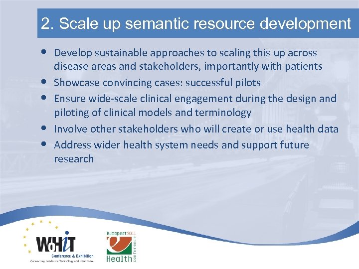 2. Scale up semantic resource development • • • Develop sustainable approaches to scaling