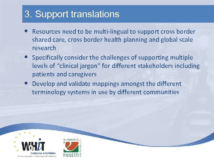3. Support translations • • • Resources need to be multi-lingual to support cross
