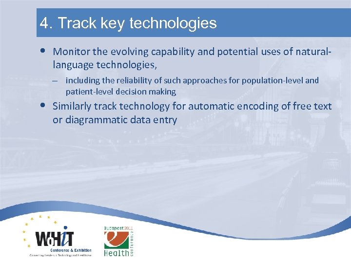 4. Track key technologies • • Monitor the evolving capability and potential uses of