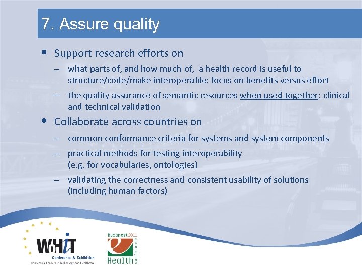 7. Assure quality • Support research efforts on – what parts of, and how