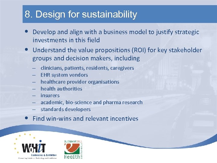 8. Design for sustainability • • • Develop and align with a business model