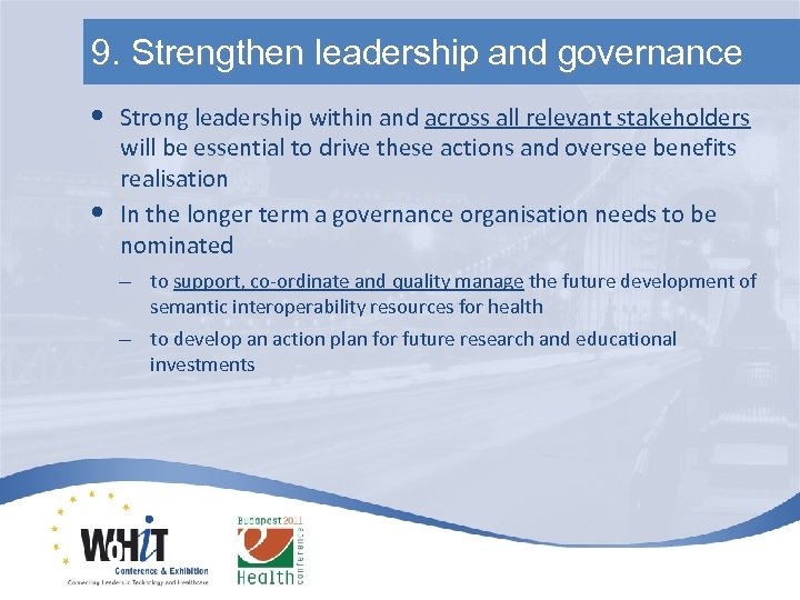 9. Strengthen leadership and governance • • Strong leadership within and across all relevant