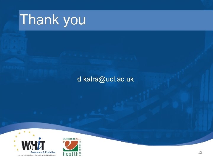 Thank you d. kalra@ucl. ac. uk 10 