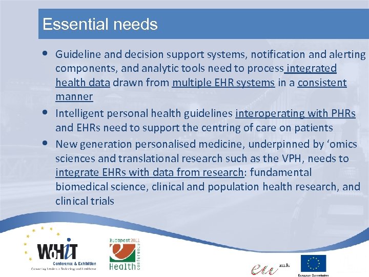 Essential needs • • • Guideline and decision support systems, notification and alerting components,