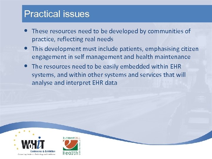 Practical issues • • • These resources need to be developed by communities of